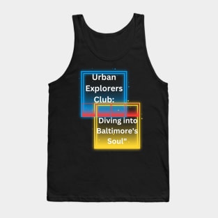 URBAN EXPLORERS CLUB: DIVING INTO BALTIMORE'S SOUL DESIGN Tank Top